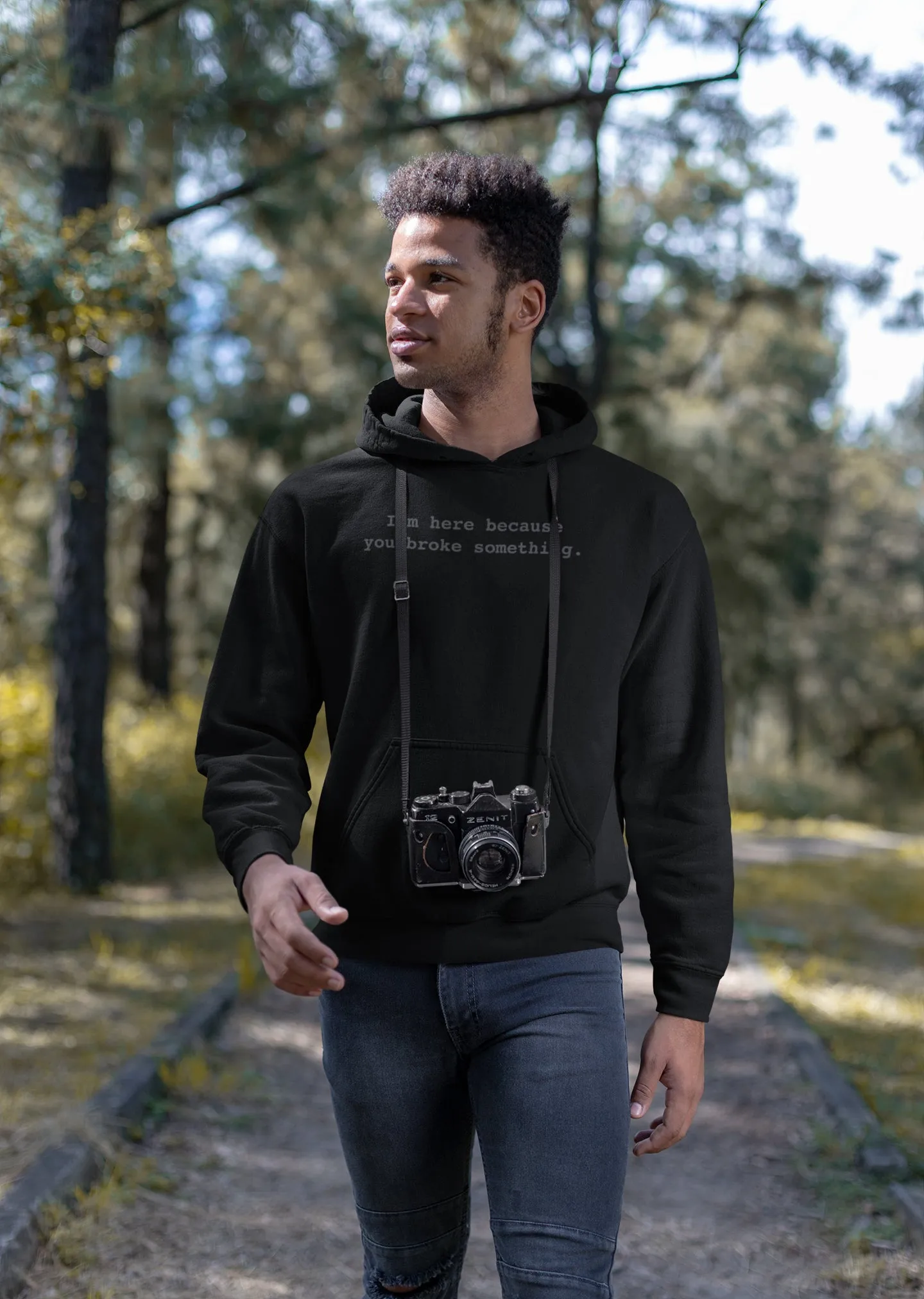 I'm Here Because You Broke Something Unisex Hoodies